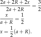 2a-+-2R-+--2x-= 3- 2a+ 2R 2 --x--- 1- a + R = 2 1 x = -(a+ R). 2 