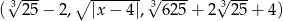 &radic;3--- ∘ -------&radic;3---- 3&radic; --- ( 25 &minus; 2, |x &minus; 4|, 6 25+ 2 25 + 4) 