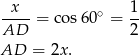  x 1 ----= cos6 0∘ = -- AD 2 AD = 2x . 
