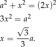  2 2 2 a + x = (2x ) 3x 2 = a2 &radic; -- 3 x = -3-a. 