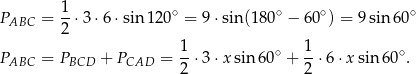  1 PABC = --&sdot;3 &sdot;6 &sdot;sin 120 ∘ = 9&sdot;sin(1 80∘ &minus; 60∘) = 9 sin 60∘ 2 P = P + P = 1-&sdot;3&sdot;x sin6 0∘ + 1-&sdot;6&sdot;x sin6 0∘. ABC BCD CAD 2 2 