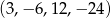 (3,&minus; 6,12 ,&minus;2 4) 