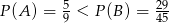P (A ) = 5 < P (B) = 29- 9 45 