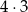 4&sdot; 3 