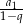  a 1&minus;1q- 