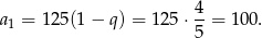 4- a1 = 1 25(1− q) = 125 ⋅5 = 100.