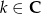 k &isin; C 