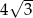  √ -- 4 3 