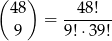 ( ) 48 --48!-- 9 = 9! &sdot;39! 