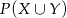 P(X &cup; Y) 