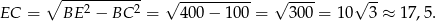  ∘ ----------- &radic; ---------- &radic; ---- &radic; -- EC = BE 2 &minus; BC 2 = 40 0&minus; 100 = 300 = 10 3 &asymp; 1 7,5. 