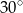 30∘ 