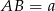 AB = a 