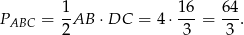 1- 16- 64- PABC = 2AB ⋅DC = 4⋅ 3 = 3 .