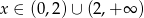 x ∈ (0,2) ∪ (2,+ ∞ ) 
