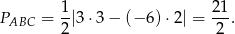 P = 1|3 ⋅3− (− 6)⋅2| = 21. ABC 2 2