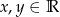x ,y &isin; R 