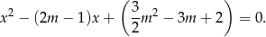  ( ) 2 3- 2 x &minus; (2m &minus; 1)x+ 2m &minus; 3m + 2 = 0 . 