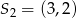 S = (3,2) 2 