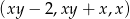 (xy − 2 ,xy+ x,x) 