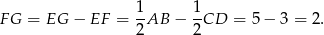 FG = EG − EF = 1-AB − 1-CD = 5 − 3 = 2 . 2 2