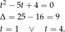 2 t − 5t+ 4 = 0 Δ = 25− 16 = 9 t = 1 ∨ t = 4.