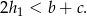 2h < b + c. 1 