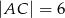 |AC | = 6 