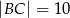 |BC | = 10 