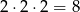 2 &sdot;2 &sdot;2 = 8 