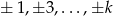 ± 1,± 3,...,±k 