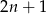 2n + 1 