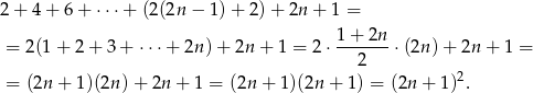 2 + 4+ 6+ ⋅⋅⋅+ (2 (2n− 1)+ 2)+ 2n + 1 = 1+--2n- = 2(1 + 2 + 3 + ⋅⋅⋅+ 2n) + 2n + 1 = 2⋅ 2 ⋅(2n) + 2n + 1 = = (2n + 1)(2n )+ 2n + 1 = (2n + 1)(2n + 1) = (2n + 1 )2.