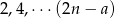 2,4,&sdot;&sdot;&sdot;(2n &minus; a) 