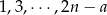 1 ,3,&sdot;&sdot;&sdot;,2n &minus; a 