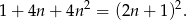 1 + 4n + 4n 2 = (2n + 1)2.