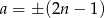 a = ±(2n &minus; 1) 