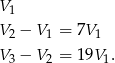 V1 V &minus; V = 7V 2 1 1 V3 &minus; V 2 = 19V1. 