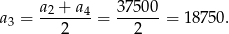  a2 +-a4 37-500 a3 = 2 = 2 = 1 8750. 