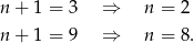 n+ 1 = 3 &rArr; n = 2 n+ 1 = 9 &rArr; n = 8. 