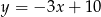 y = &minus; 3x+ 10 