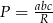  abc P = R 