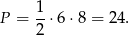 1 P = -⋅ 6⋅8 = 24. 2