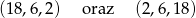 (1 8,6,2) oraz (2,6,18) 