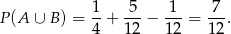 1- -5- 1-- 7-- P (A ∪ B) = 4 + 12 − 12 = 12.