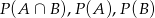 P (A &cap; B ),P(A ),P(B ) 