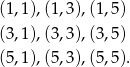 (1,1),(1,3),(1,5) (3,1),(3,3),(3,5) (5,1),(5,3),(5,5).