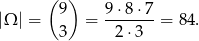 ( ) |Ω | = 9 = 9⋅-8⋅7-= 84. 3 2 ⋅3