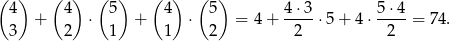 ( 4) ( 4) (5) ( 4) ( 5) 4 ⋅3 5⋅ 4 + ⋅ + ⋅ = 4 + ---- ⋅5 + 4⋅ ---- = 74. 3 2 1 1 2 2 2