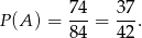 P (A) = 74-= 37. 84 42